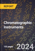 2023 Global Forecast For Chromatographic Instruments (2024-2029 Outlook) - Manufacturing & Markets Report- Product Image