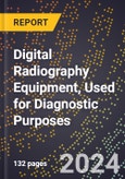 2024 Global Forecast for Digital Radiography Equipment, Used for Diagnostic Purposes (2025-2030 Outlook) - Manufacturing & Markets Report- Product Image