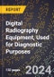 2023 Global Forecast For Digital Radiography Equipment, Used For Diagnostic Purposes (2024-2029 Outlook) - Manufacturing & Markets Report - Product Thumbnail Image