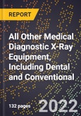2023 Global Forecast For All Other Medical Diagnostic X-Ray Equipment, Including Dental and Conventional (2024-2029 Outlook) - Manufacturing & Markets Report- Product Image