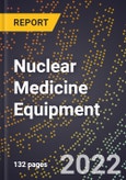 2023 Global Forecast For Nuclear Medicine Equipment (2024-2029 Outlook) - Manufacturing & Markets Report- Product Image