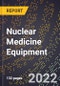 2023 Global Forecast For Nuclear Medicine Equipment (2024-2029 Outlook) - Manufacturing & Markets Report - Product Image