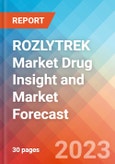 ROZLYTREK Market Drug Insight and Market Forecast - 2032- Product Image