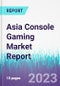 Asia Console Gaming Market Report - Product Thumbnail Image