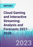 Cloud Gaming and Interactive Streaming: Analysis and Forecasts 2021-2026- Product Image