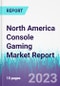 North America Console Gaming Market Report - Product Thumbnail Image