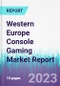 Western Europe Console Gaming Market Report - Product Thumbnail Image