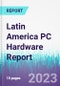 Latin America PC Hardware Report - Product Thumbnail Image