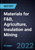 Growth Opportunities in Materials for F&B, Agriculture, Insulation and Mining- Product Image