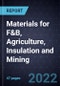 Growth Opportunities in Materials for F&B, Agriculture, Insulation and Mining - Product Image