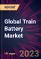 Global Train Battery Market 2023-2027 - Product Image