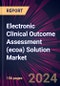 Electronic Clinical Outcome Assessment (ecoa) Solution Market 2024-2028 - Product Image