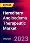 Hereditary Angioedema Therapeutic Market by Drug class, by Treatment, by Route of administration, by Distribution channel, and by Region - Global Forecast to 2022-2033 - Product Image
