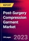Post-Surgery Compression Garment Market by Product, by Application, by End User, and by Region - Global Forecast to 2022-2033 - Product Image