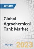 Global Agrochemical Tank Market by Type (Conical, Vertical, Horizontal), Size (200-500, 500-1,000, 1,000-15,000, 15,000-30,000, and >30,000 Liters), Application (Water Storage, Fertilizer Storage, Chemical Storage), and Region - Forecast to 2027- Product Image