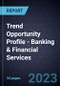 Trend Opportunity Profile - Banking & Financial Services - Product Thumbnail Image