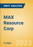 MAX Resource Corp. (MAX) - Financial and Strategic SWOT Analysis Review- Product Image