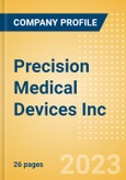 Precision Medical Devices Inc - Product Pipeline Analysis, 2023 Update- Product Image