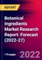Botanical Ingredients Market Research Report: Forecast (2022-27) - Product Image