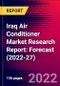 Iraq Air Conditioner Market Research Report: Forecast (2022-27) - Product Image