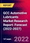 GCC Automotive Lubricants Market Research Report: Forecast (2022-2027) - Product Image