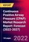 Continuous Positive Airway Pressure (CPAP) Market Research Report: Forecast (2022-2027) - Product Image