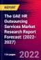 The UAE HR Outsourcing Services Market Research Report Forecast: (2022-2027) - Product Image