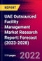 UAE Outsourced Facility Management Market Research Report: Forecast (2023-2028) - Product Image