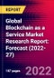 Global Blockchain as a Service Market Research Report: Forecast (2022-27) - Product Image