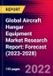 Global Aircraft Hangar Equipment Market Research Report: Forecast (2023-2028) - Product Image