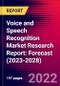 Voice and Speech Recognition Market Research Report: Forecast (2023-2028) - Product Image