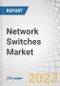 Network Switches Market by Type (Fixed Configuration Switches, Modular Switches), End User, Switching Port (100 MBE & 1 GBE, 2.5 GBE & 5 GBE, 10 GBE, 25 GBE & 50 GBE, 100 GBE, 200 GBE & 400 GBE) and Region - Global Forecast to 2028 - Product Image