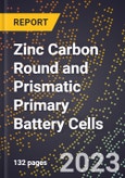 2023 Global Forecast for Zinc Carbon Round and Prismatic Primary Battery Cells (2024-2029 Outlook) - Manufacturing & Markets Report- Product Image