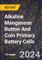 2024 Global Forecast for Alkaline Manganese Button and Coin Primary Battery Cells (2025-2030 Outlook)-Manufacturing & Markets Report - Product Image