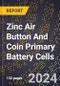 2024 Global Forecast for Zinc Air Button and Coin Primary Battery Cells (2025-2030 Outlook)-Manufacturing & Markets Report - Product Thumbnail Image
