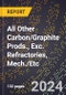 2024 Global Forecast for All Other Carbon/graphite Prods., Exc. Refractories, Mech./etc. (2025-2030 Outlook)-Manufacturing & Markets Report - Product Thumbnail Image