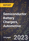 2023 Global Forecast for Semiconductor Battery Chargers, Automotive (2024-2029 Outlook) - Manufacturing & Markets Report- Product Image