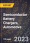 2023 Global Forecast for Semiconductor Battery Chargers, Automotive (2024-2029 Outlook) - Manufacturing & Markets Report - Product Thumbnail Image