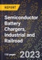 2023 Global Forecast for Semiconductor Battery Chargers, Industrial and Railroad (2024-2029 Outlook) - Manufacturing & Markets Report - Product Thumbnail Image