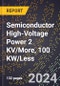 2024 Global Forecast for Semiconductor High-voltage Power 2 KV/more, 100 KW/less (2025-2030 Outlook)-Manufacturing & Markets Report - Product Thumbnail Image