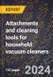 2023 Global Forecast for Attachments and Cleaning Tools for Household Vacuum Cleaners (2024-2029 Outlook) - Manufacturing & Markets Report - Product Thumbnail Image