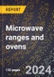 2023 Global Forecast for Microwave Ranges and Ovens (including Combination Microwave and Electric Ranges) (2024-2029 Outlook) - Manufacturing & Markets Report - Product Thumbnail Image