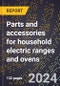 2023 Global Forecast for Parts and Accessories for Household Electric Ranges and Ovens (including Burners, Etc.) (2024-2029 Outlook) - Manufacturing & Markets Report - Product Thumbnail Image