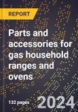 2024 Global Forecast for Parts and Accessories for Gas Household Ranges and Ovens (including Burners, Etc.) (2025-2030 Outlook)-Manufacturing & Markets Report- Product Image