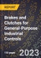 2023 Global Forecast for Brakes and Clutches for General-Purpose Industrial Controls (2024-2029 Outlook) - Manufacturing & Markets Report - Product Thumbnail Image