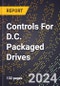 2024 Global Forecast for Controls for D.C. Packaged Drives (2025-2030 Outlook)-Manufacturing & Markets Report - Product Thumbnail Image