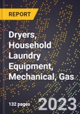 2023 Global Forecast for Dryers, Household Laundry Equipment, Mechanical, Gas (Non-Coin Operated) (2024-2029 Outlook) - Manufacturing & Markets Report- Product Image