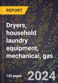 2023 Global Forecast for Dryers, Household Laundry Equipment, Mechanical, Gas (Non-Coin Operated) (2024-2029 Outlook) - Manufacturing & Markets Report- Product Image