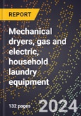 2024 Global Forecast for Mechanical Dryers, Gas and Electric (coin Operated), Household Laundry Equipment (2025-2030 Outlook)-Manufacturing & Markets Report- Product Image