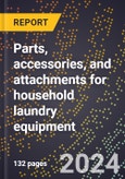 2023 Global Forecast for Parts, Accessories, and Attachments for Household Laundry Equipment (Sold Separately) (2024-2029 Outlook) - Manufacturing & Markets Report- Product Image